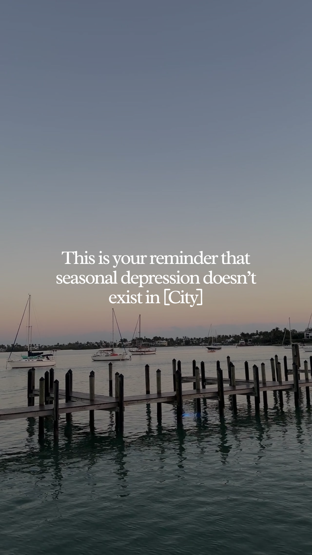 This is your reminder that seasonal depression doesn’t exist in [City]