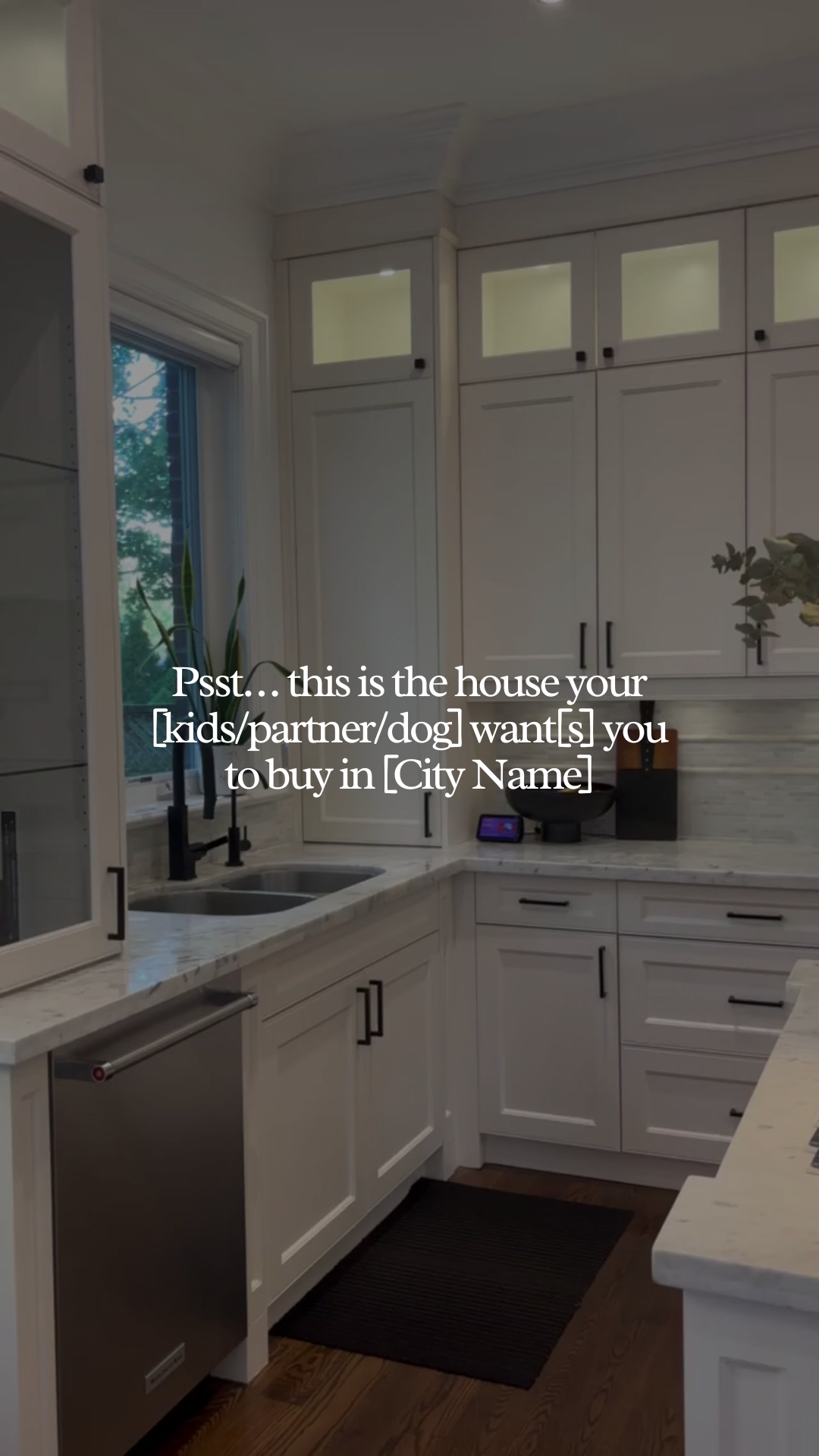 Psst… this is the house your [kids/partner/dog] want[s] you to buy in [City Name]
