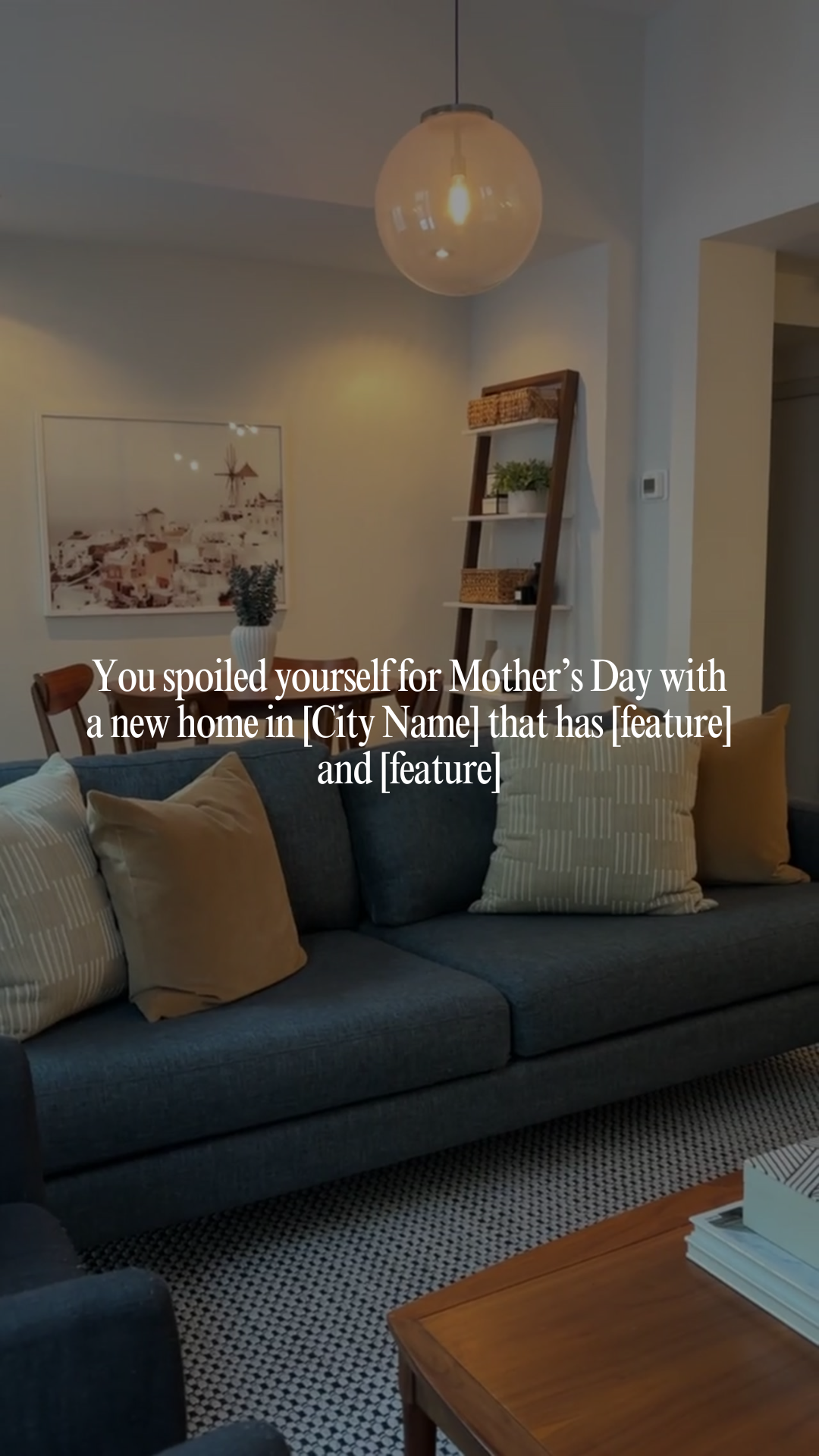 You spoiled yourself for Mother’s Day with a new home in [City Name] that has [feature] and [feature]
