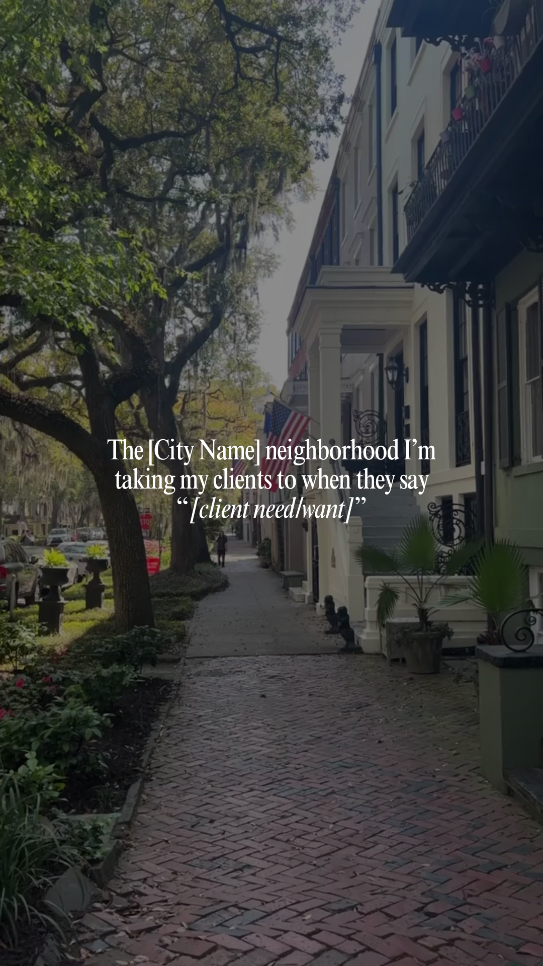 The [City Name] neighborhood I’m taking my clients to when they say “[client need/want]”