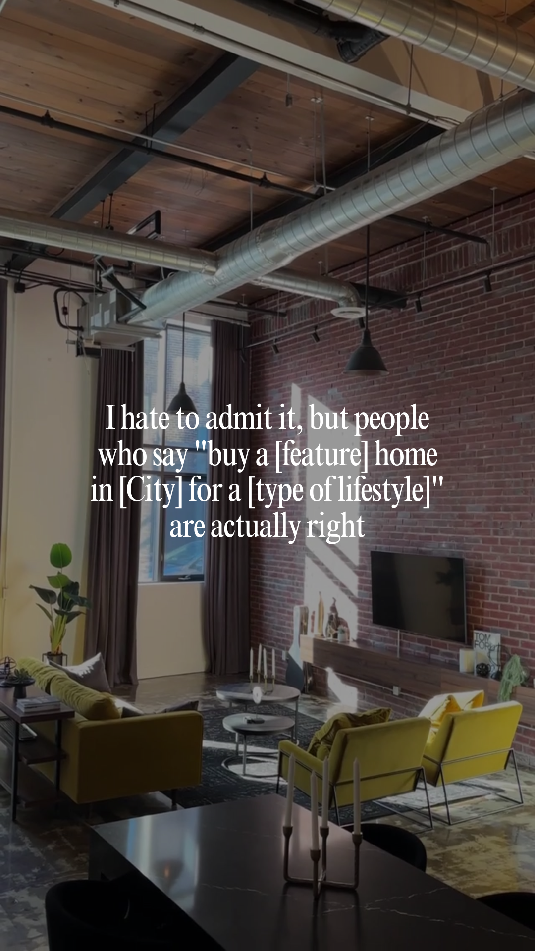 I hate to admit it, but people who say "buy a [feature] home in [City] for a [type of lifestyle]" are actually right