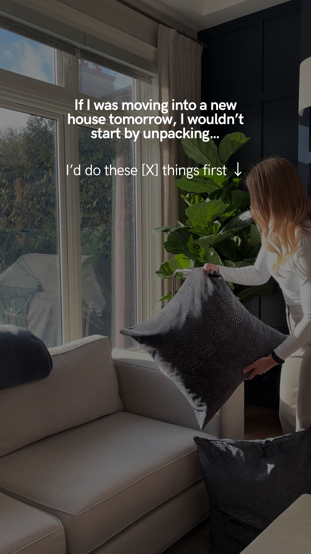 If I was moving into a new house tomorrow, I wouldn’t start by unpacking…