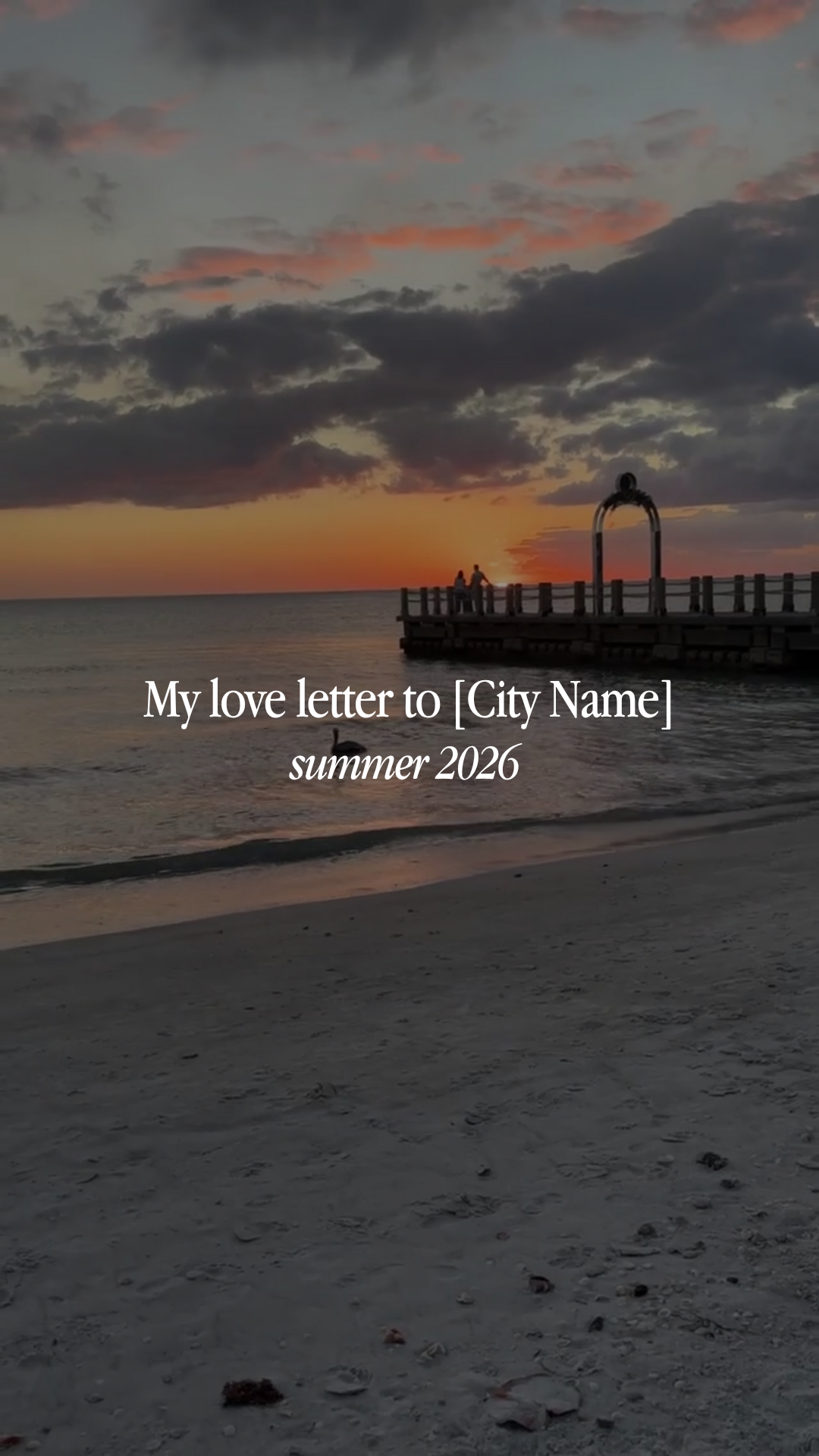 My love letter to [City Name] (summer 2026)