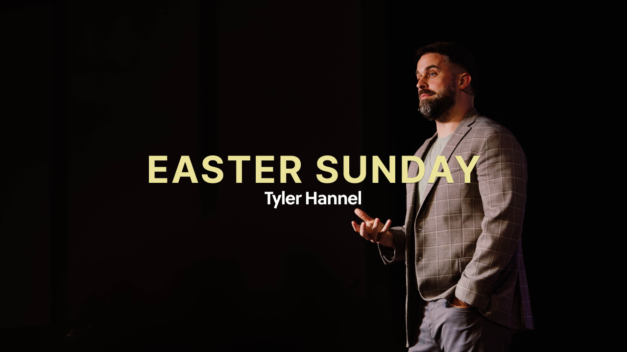 Easter Sunday | Tyler Hannel