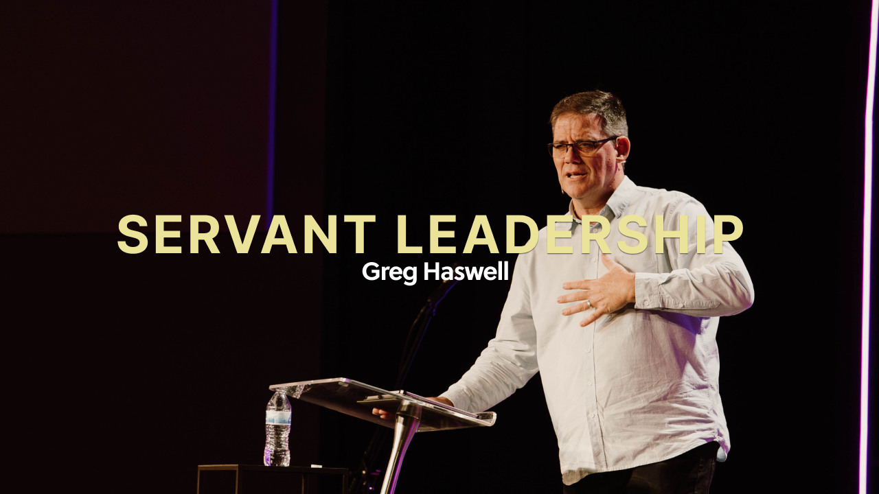 Servant Leadership | Greg Haswell