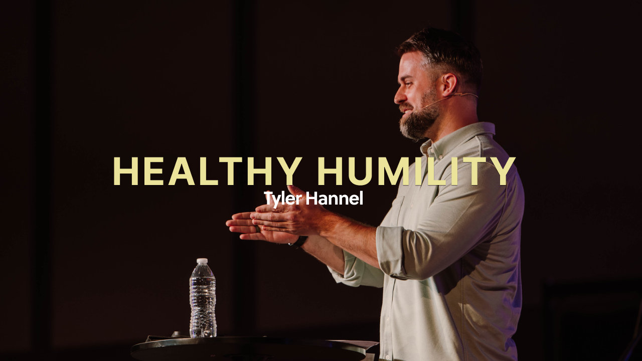 Healthy Humility | Tyler Hannel
