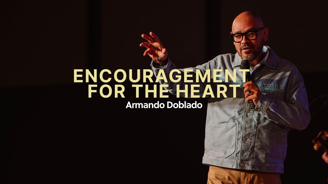 Encouragement for the Heart - Armando Doblado