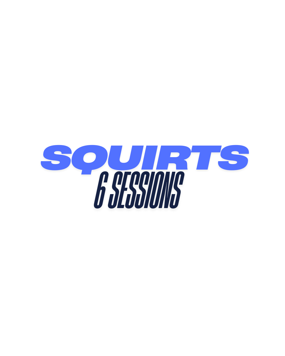 Squirts - 6 Sessions