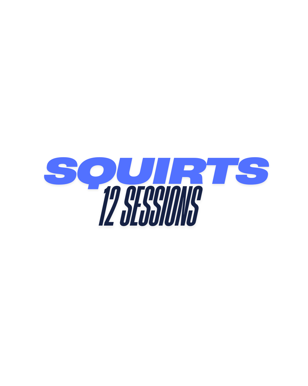 Squirts - 12 Sessions