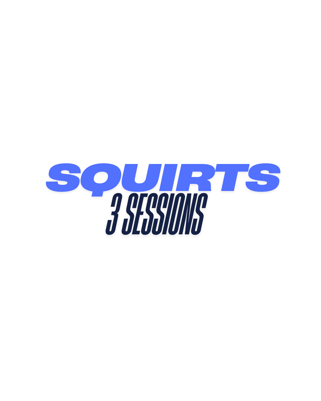 Squirts - 3 Sessions