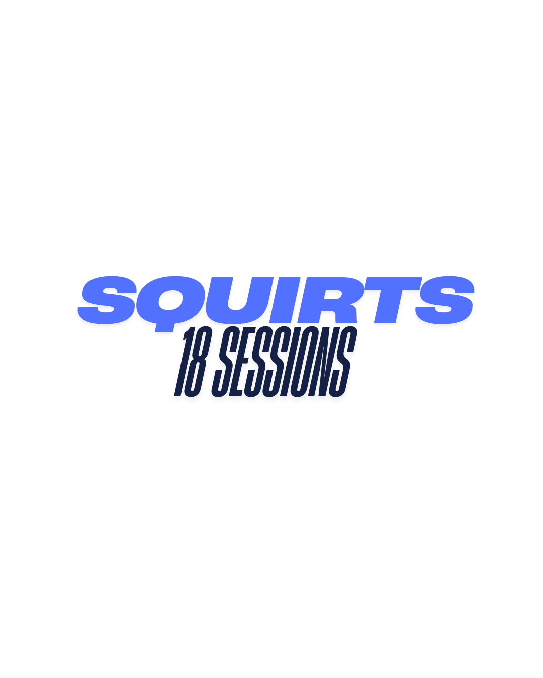 Squirts - 18 Sessions