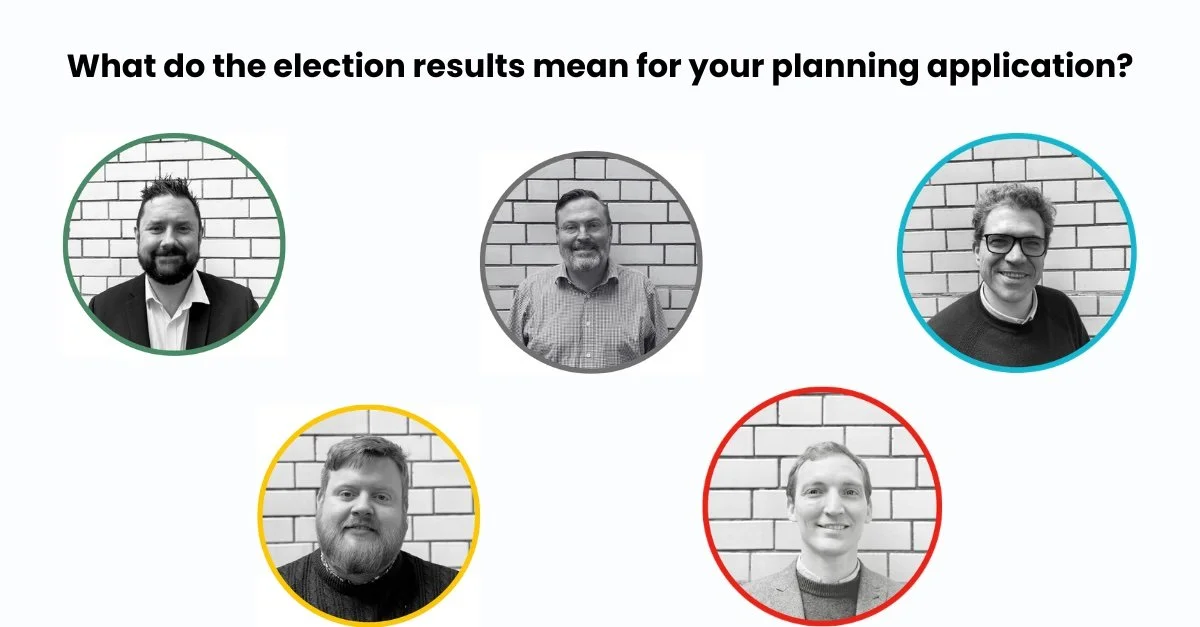 What does the election results mean for your planning application?&nbsp;