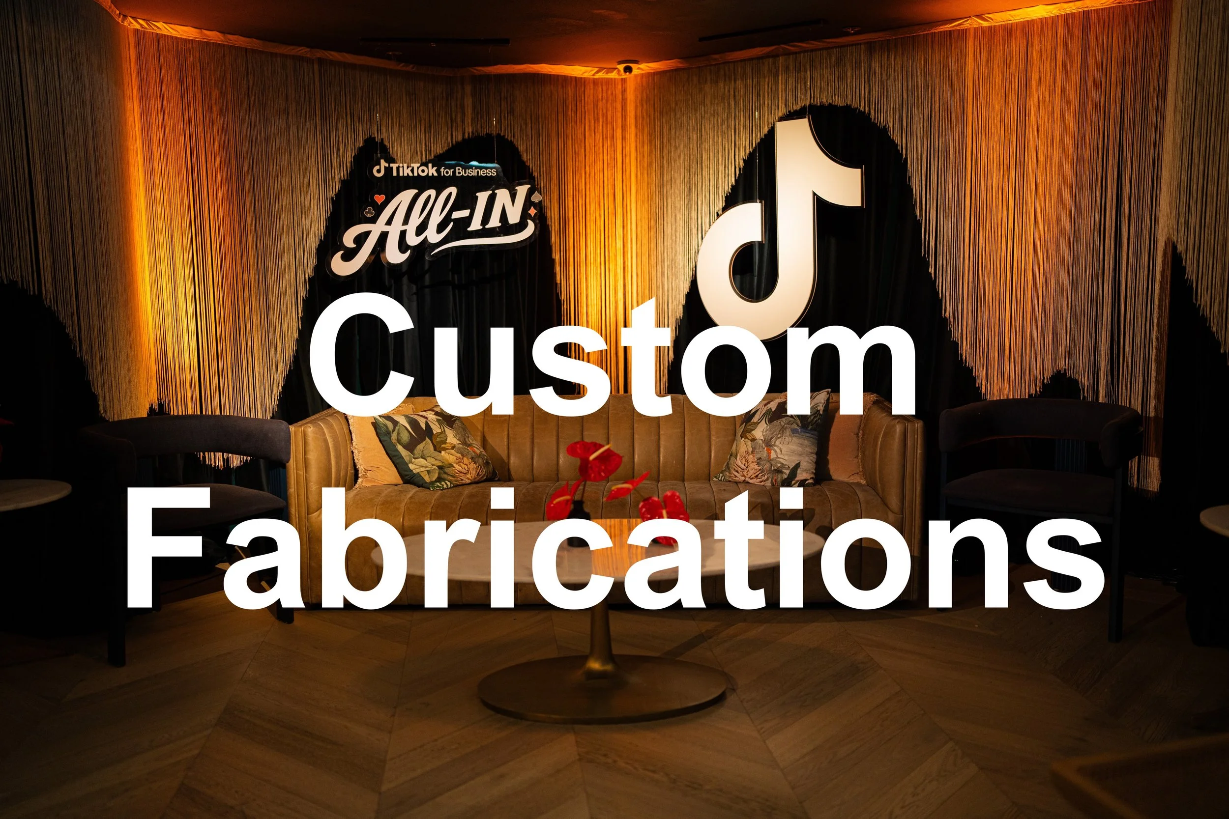 Custom Fabrications, Custom Events, Custom Builds, Custom Fab