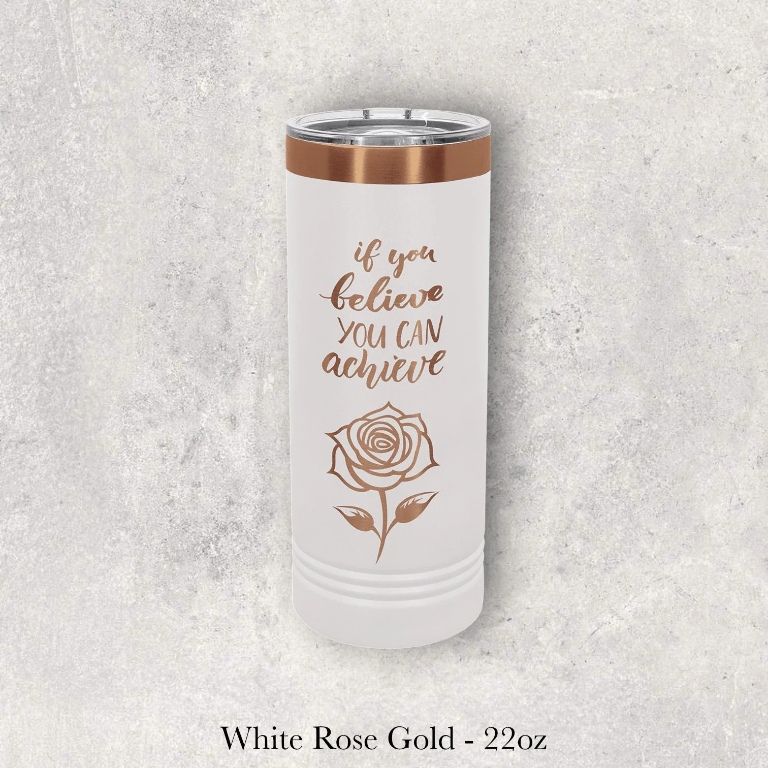 White Rose Gold – 22oz tumbler with inspirational quote reading “If you believe you can achieve” and rose graphic, engraved by Lazeric.