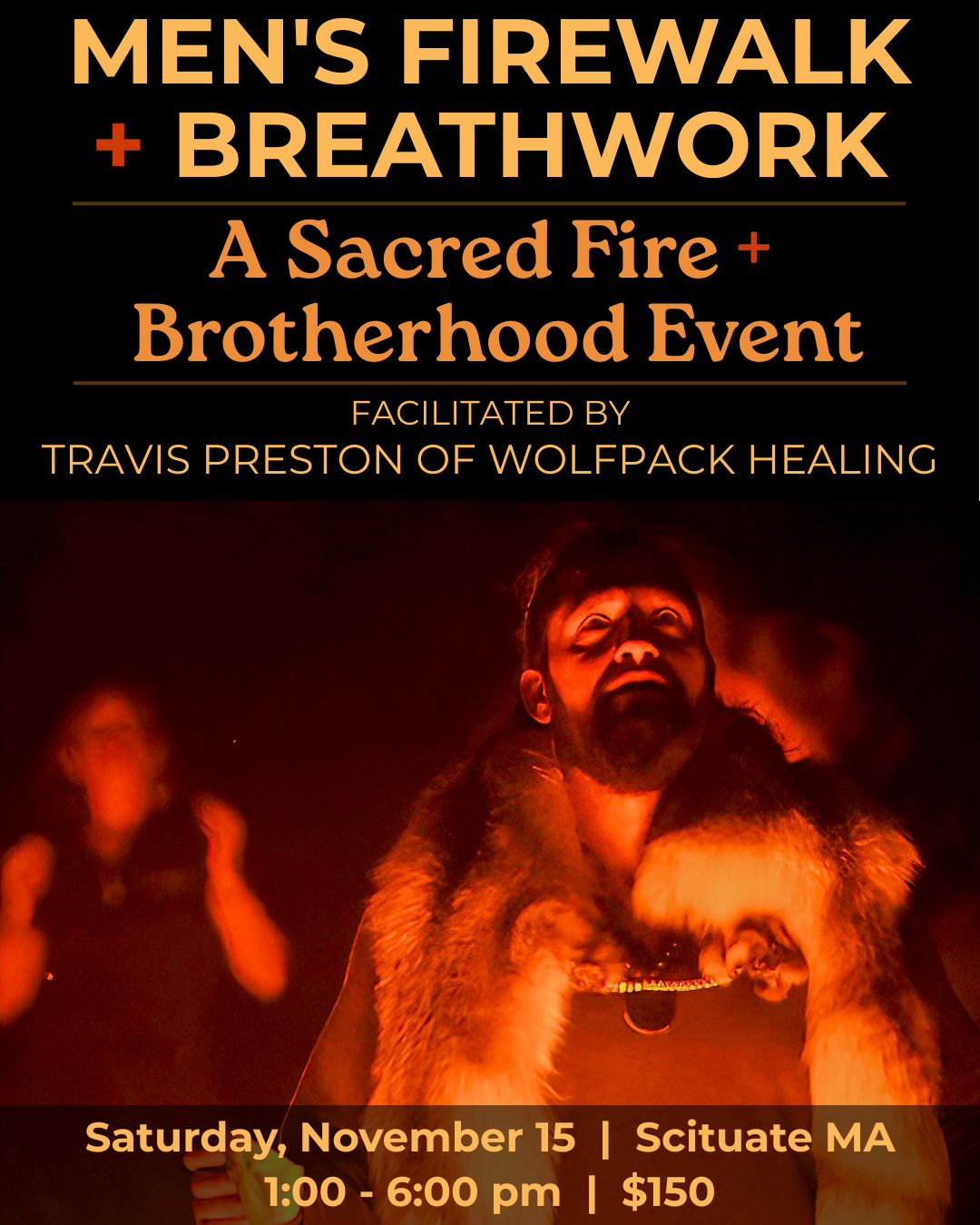 Event poster for Men's Firewalk and Breathwork, titled "A Sacred Fire and Brotherhood Event", facilitated by Travis Preston of Wolfpack Healing. The poster features a man with face paint and wearing a fur cloak illuminated by firelight, with other pe