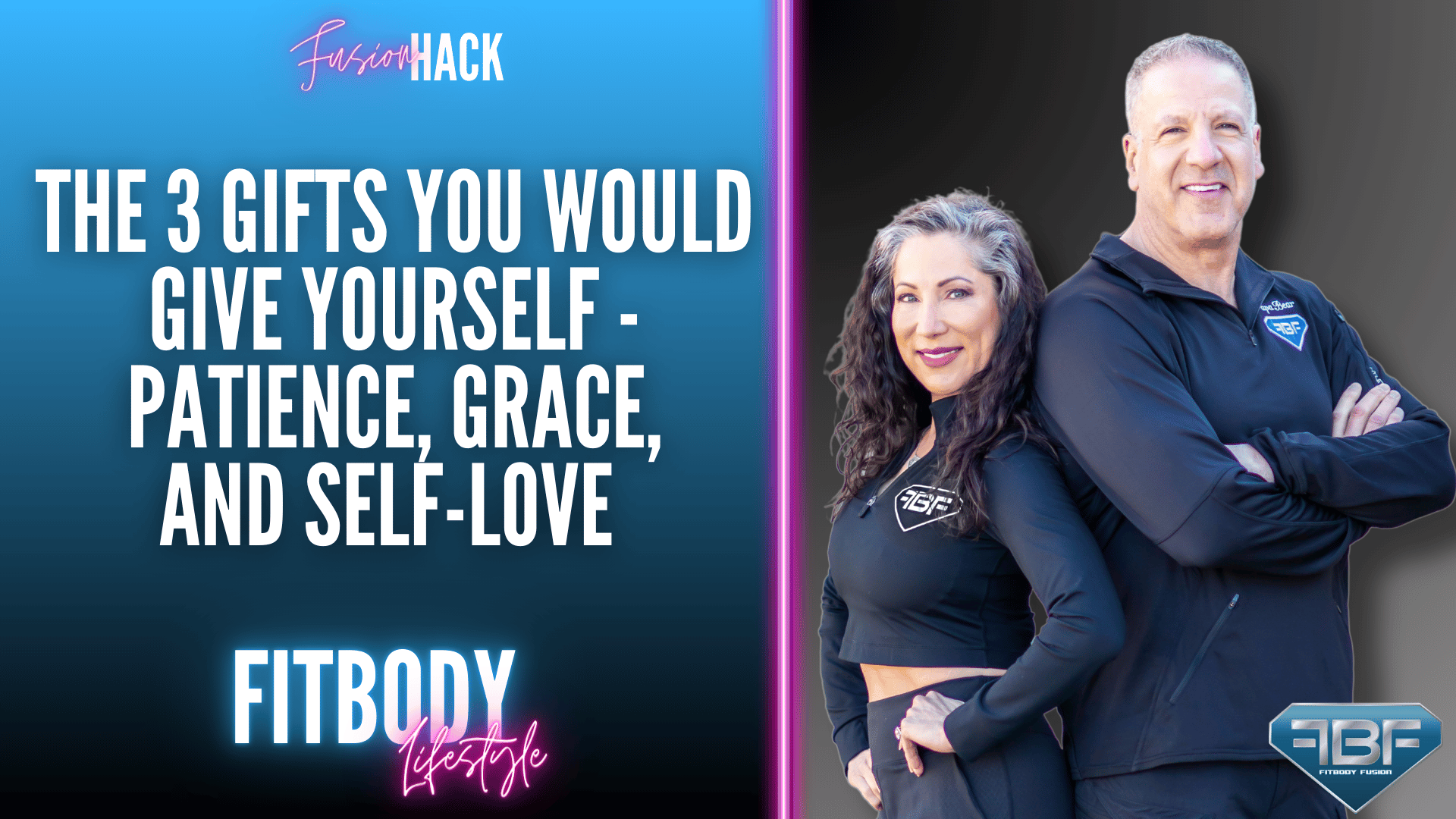 Fusion Hack: The 3 Gifts You Would Give Yourself - Patience, Grace, and Self-Love
