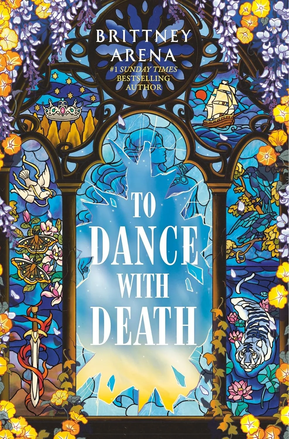 Cover of a book titled 'To Dance with Death' by Brittney Arena. The cover features a stained glass window design with various imagery including a crown, a ship, a tiger, butterflies, a sword. The background includes purple and yellow flowers, and the overall design has a vibrant, colorful, and intricate appearance.