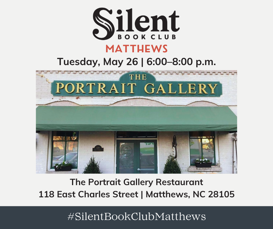 Event flyer for Silent Book Club Matthews featuring The Portrait Gallery sign, on Tuesday, May 26, from 6:00 to 8:00 p.m. at The Portrait Gallery Restaurant, 118 East Charles Street, Matthews, NC.