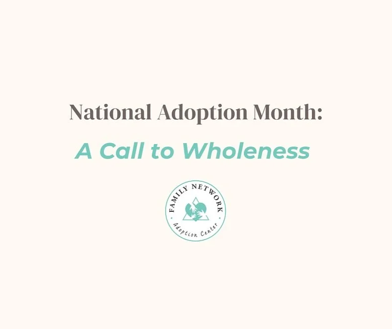 🌿 National Adoption Month: A Call to Wholeness 🌿

🍂November is National Adoption Month:  a time to celebrate the love, resilience, and connection that adoption makes possible. 

🍁It&rsquo;s also a time to listen deeply, reflect honestly, and imag
