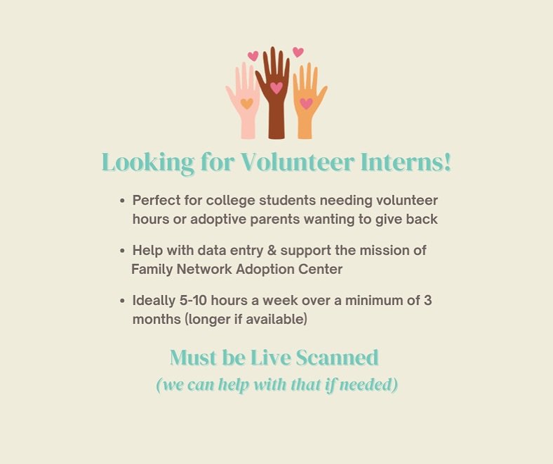 📣Looking for Volunteer Interns! Perfect for college students needing volunteer hours or adoptive parents wanting to give back (all virtual). 

🔵 Help with data entry and support the mission of Family Network Adoption Center. 

🔵 Ideally 5-10 hours