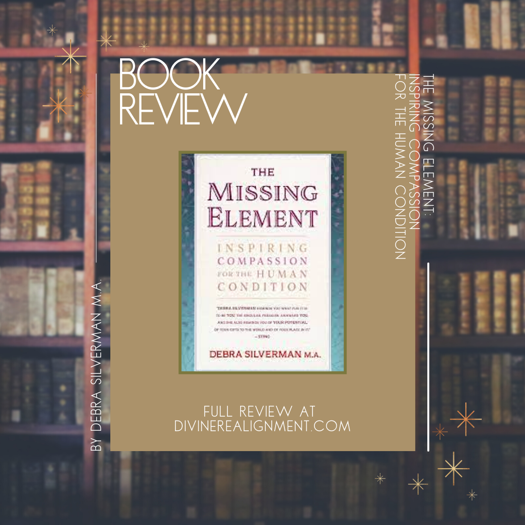 The Missing Element: Inspiring Compassion for the Human Condition by Debra Silverman (book review)