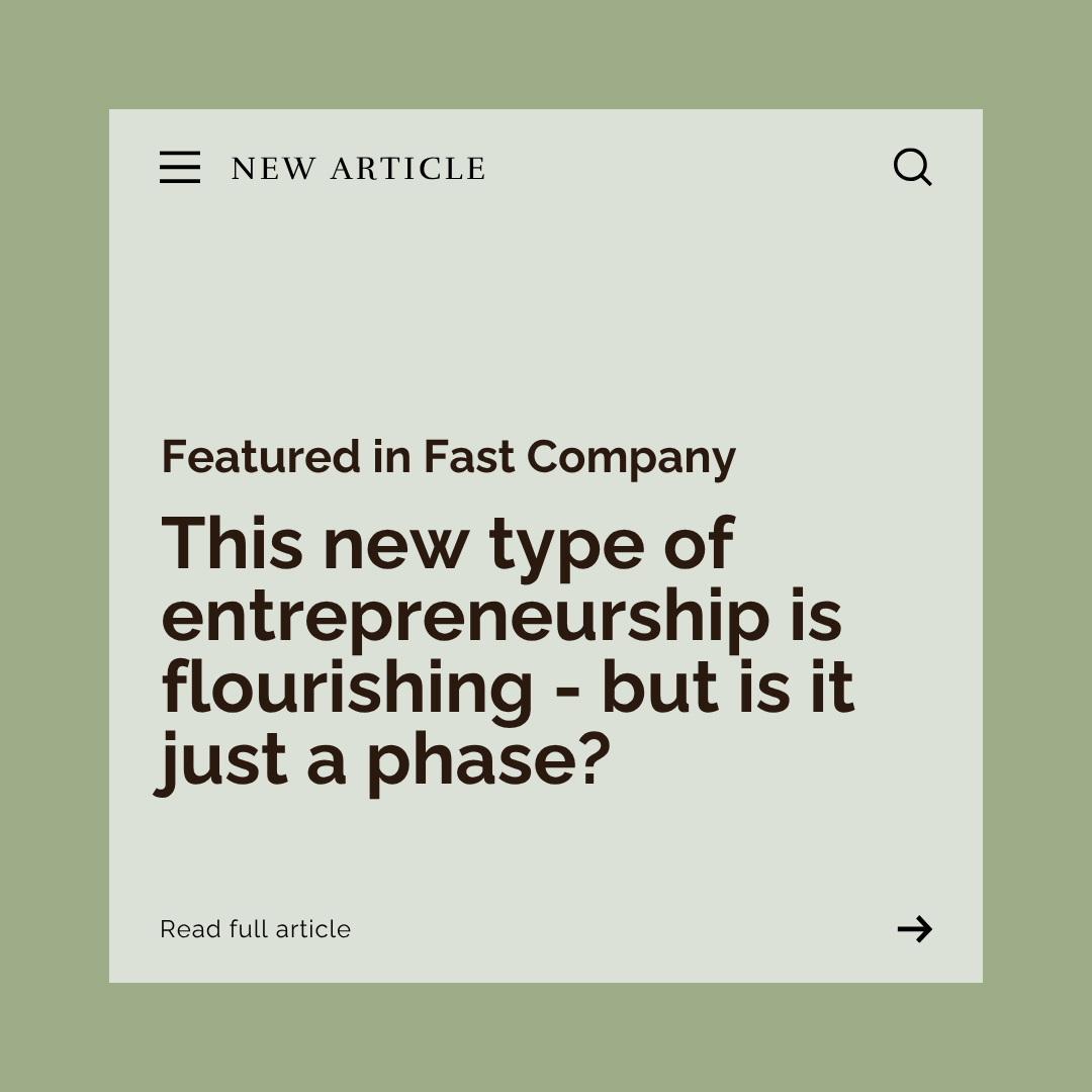 Fast Company: This new type of entrepreneurship is flourishing - but is it just a phase? 