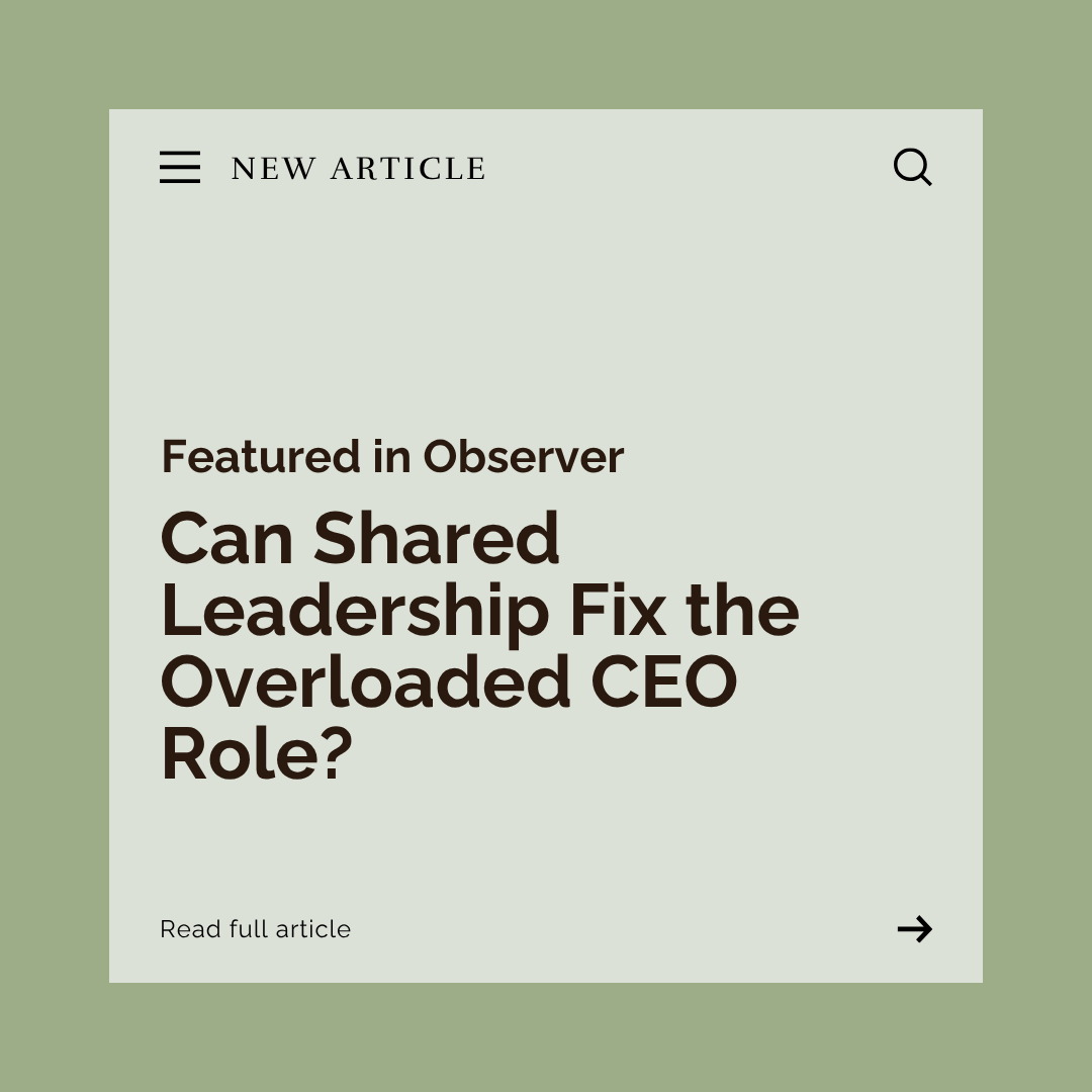 Observer: Can Shared Leadership Fix the Overloaded CEO Role?