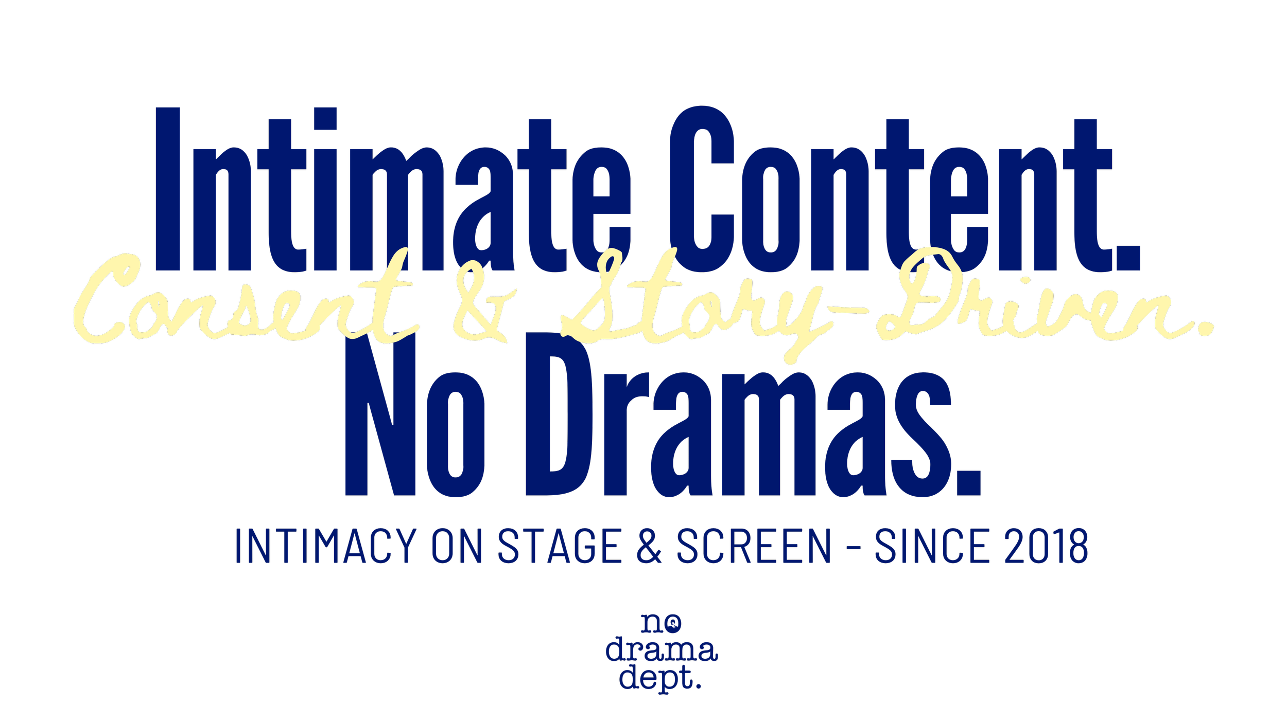 Text graphic with words 'Intimate Content. No Dramas. Consent & Story-Driven.' in large font, blue and yellow colors. Additional smaller text reads 'Intimacy on stage & screen - since 2018' and 'no drama dept.' on a black background.