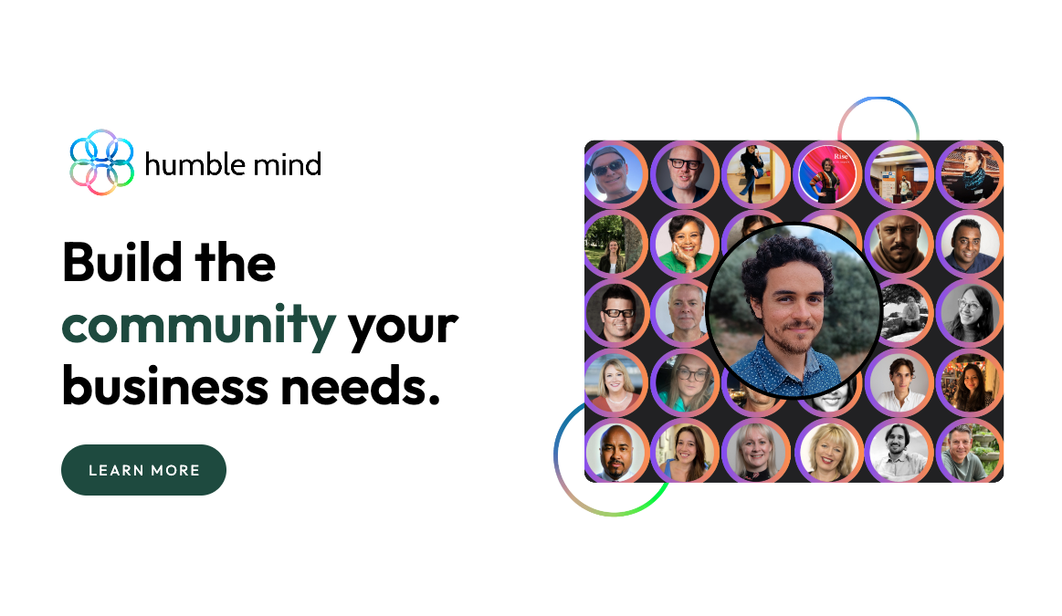 Graphic promoting Humble Mind with colorful logo and a collage of diverse people's profile pictures, emphasizing building community for business needs, with a 'Learn More' button.