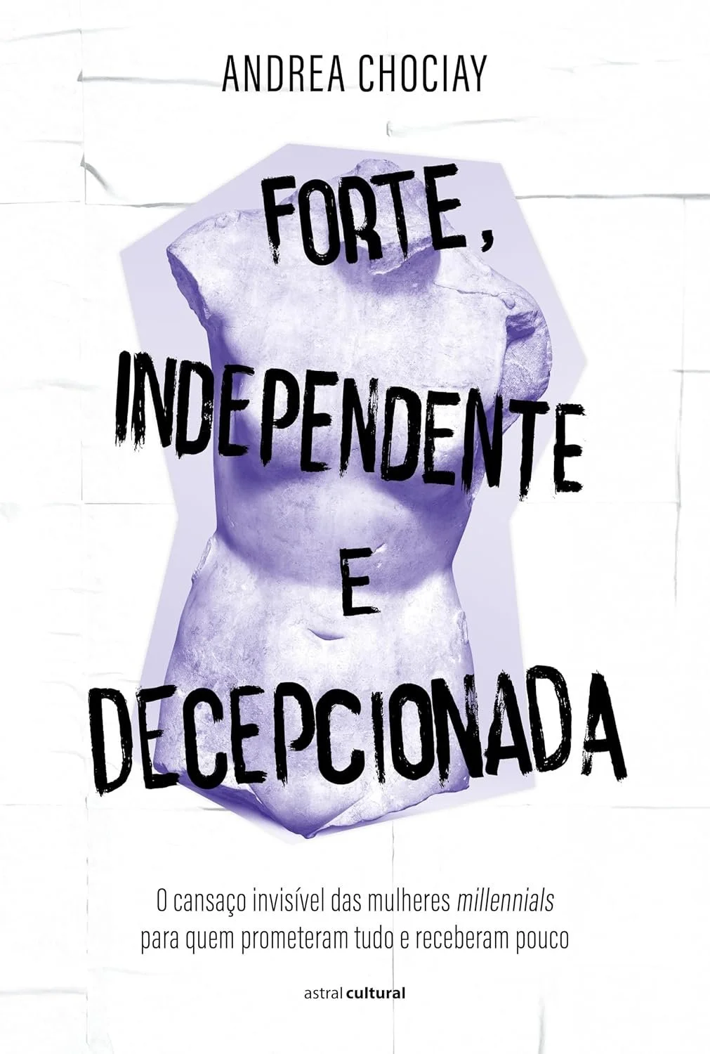 Revisão - Forte, independente e decepcionada, Andrea Chociay (Astral Cultural, 2026)