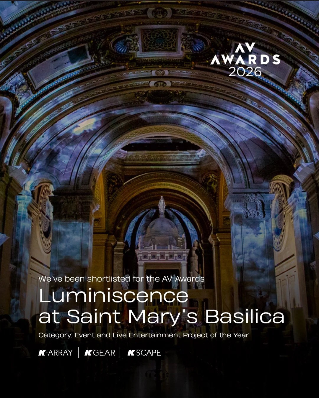 K-array made the #AVAwards Shortlist! 🏆

Luminiscence at Saint Mary&rsquo;s Basilica has been shortlisted for the AV Awards - Event &amp; Live Entertainment Category of the Year.

Set within the extraordinary surroundings of Saint Mary&rsquo;s Basil