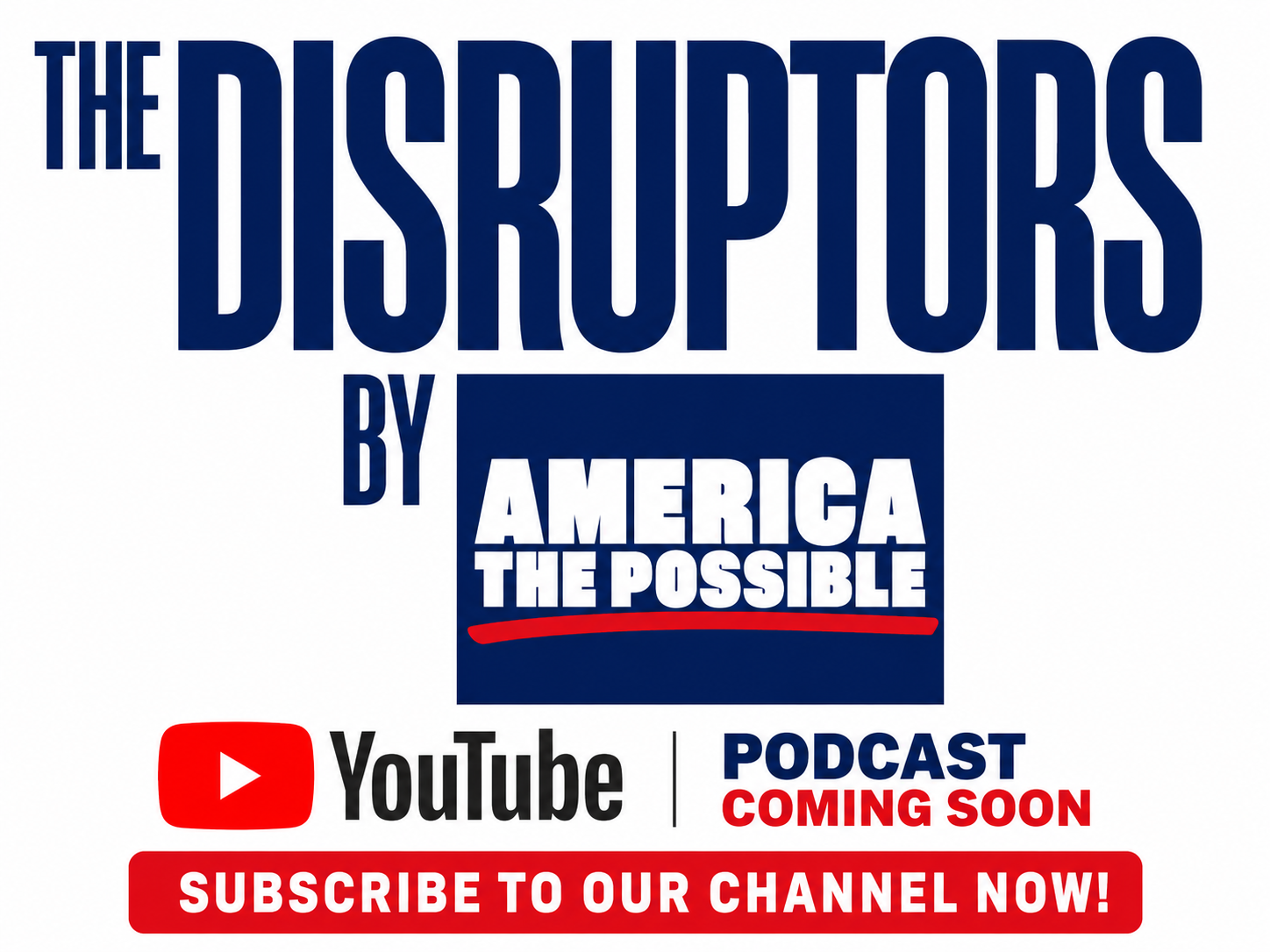 The Disruptors Podcast by America The Possible