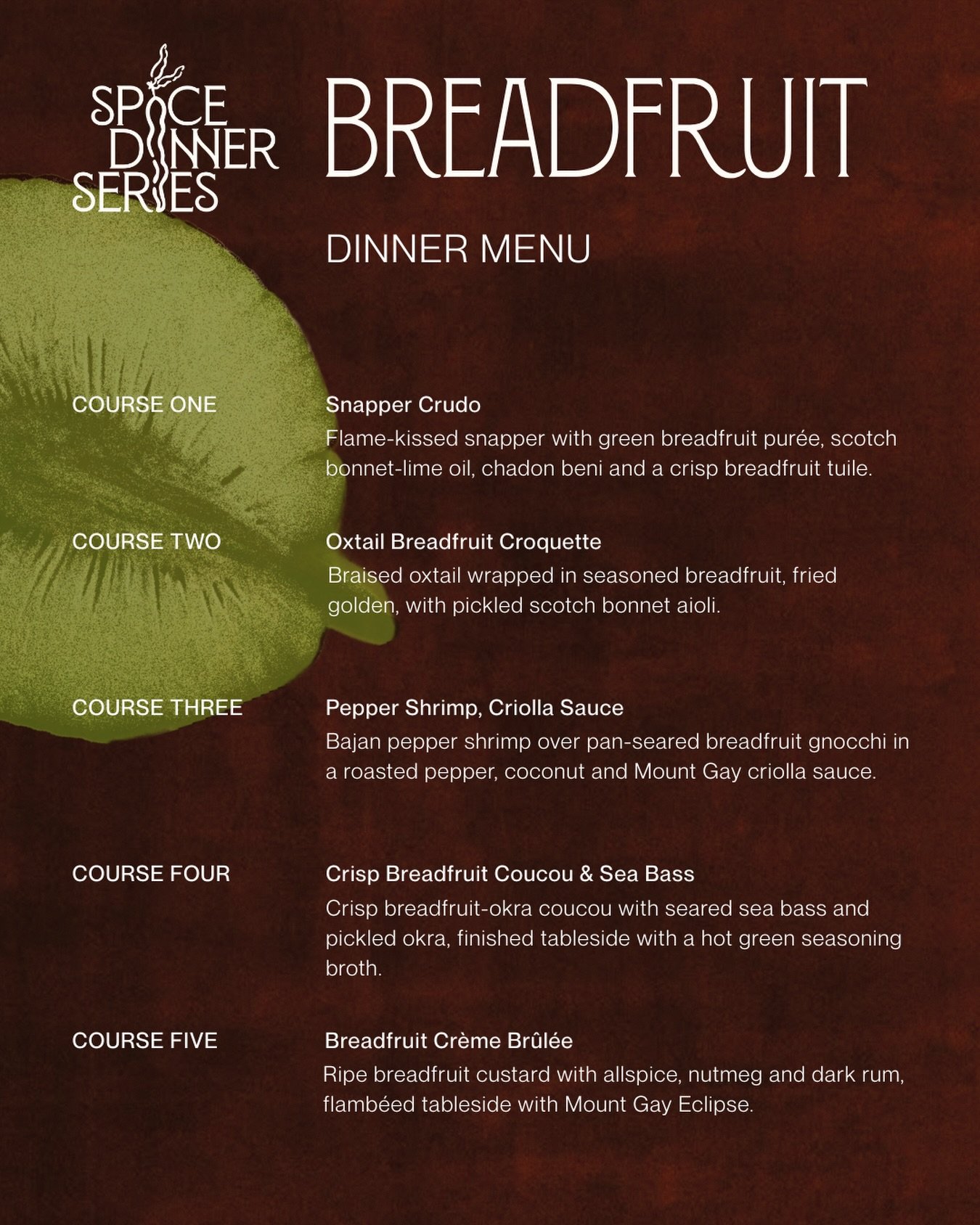 The menu is here.

Five courses. One storied ingredient. Breadfruit, the way you&rsquo;ve never had it.

@chef_jaeanthony takes it from green to ripe, from crudo to cr&egrave;me br&ucirc;l&eacute;e, with flavours drawn from Barbados and across the Ca