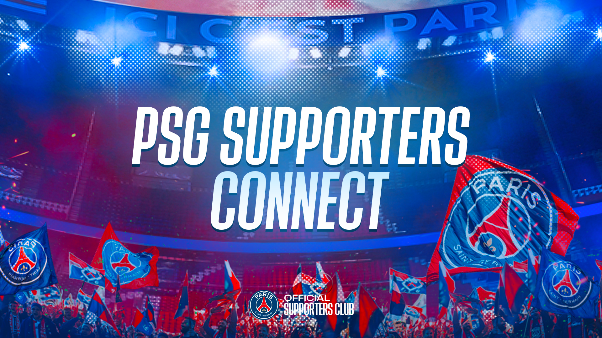 A crowd of PSG supporters waving flags inside a stadium with bright lights and a large screen displaying 'PSG SUPPORTERS CONNECT' in the background.