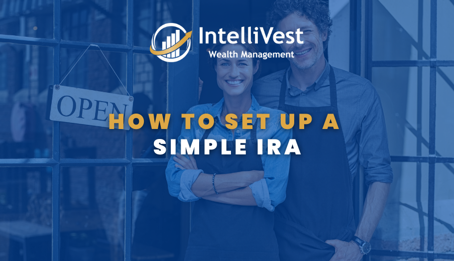 How to Set Up a SIMPLE IRA: A Step-by-Step Guide for Small Businesses