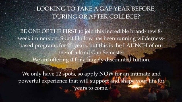 BE ONE OF THE FIRST to join this incredible 8-week immersion. Spirit Hollow has been running wilderness-based programs for 25 years, but this is the LAUNCH of our brand-new, one-of-a-kind Gap Semester.
We are offering it for a hugely discounted tuiti