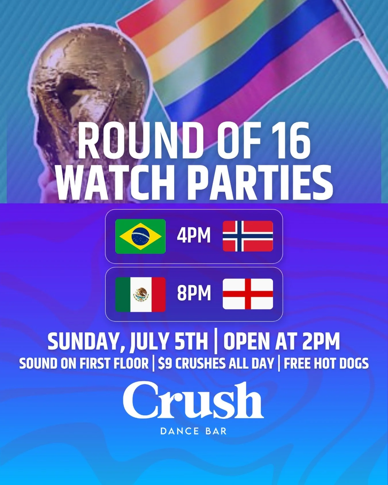 ⚽️ Round of 16 Sunday Funday 🌈

We&rsquo;re showing both matches with sound on the first floor.

🇧🇷 Brazil vs. Norway &mdash; 4 PM
🇲🇽 Mexico vs. England &mdash; 8 PM

🍊 Open at 2 PM
🥤 $9 Crushes all day
🌭 Free hot dogs while they last