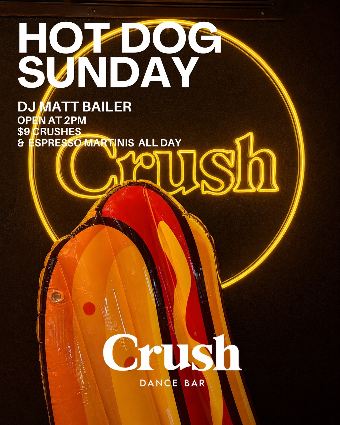 🌭 HOT DOG SUNDAY! 🌭

🎧 DJ Matt Bailer
🍸 $9 Crushes + Espresso Martinis ALL DAY
🌭 Hot dogs, obviously.
🚪 Open at 2PM