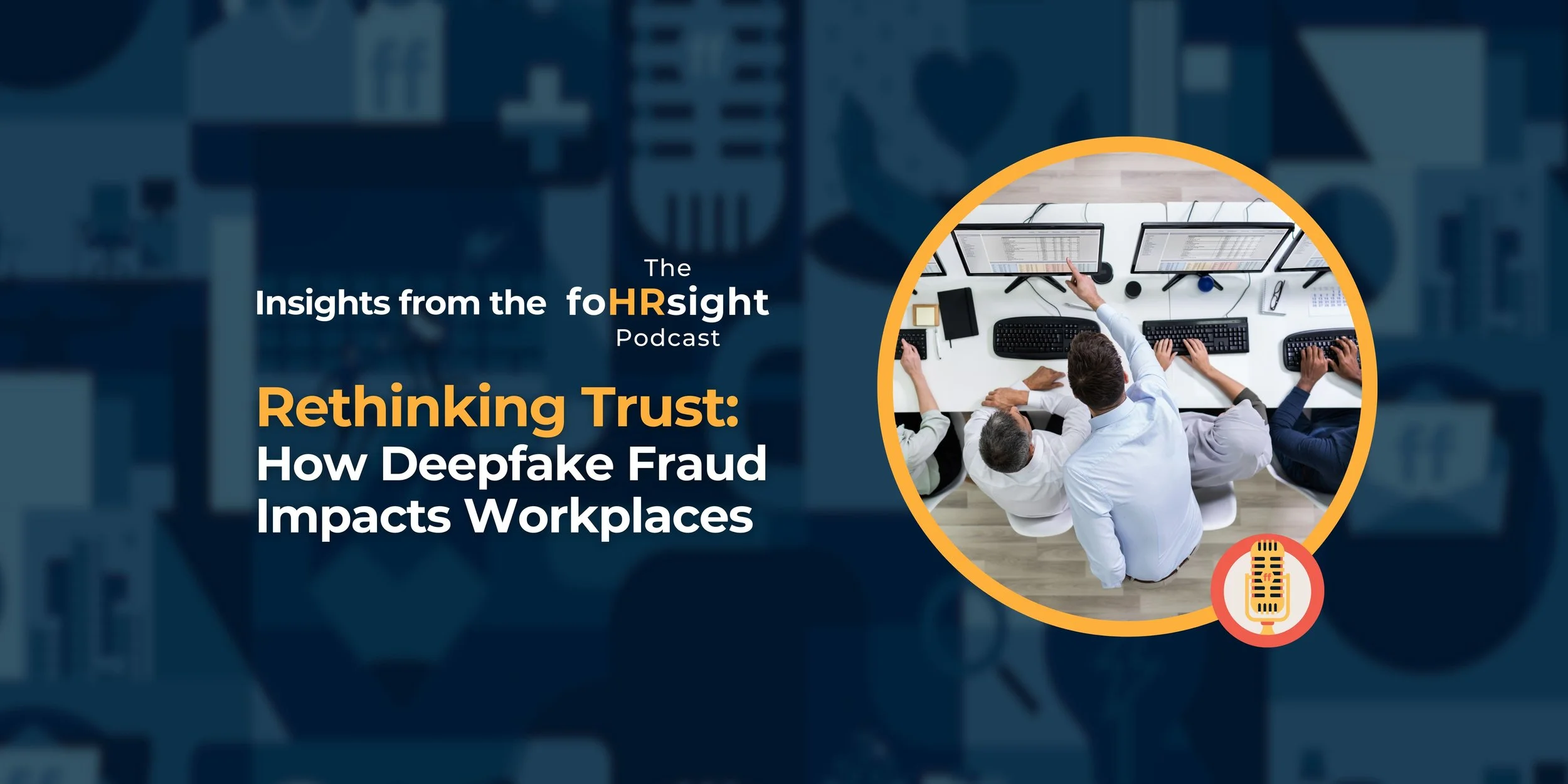 The Growing Threat of Deep Fake Fraud: What HR Leaders Need to Know