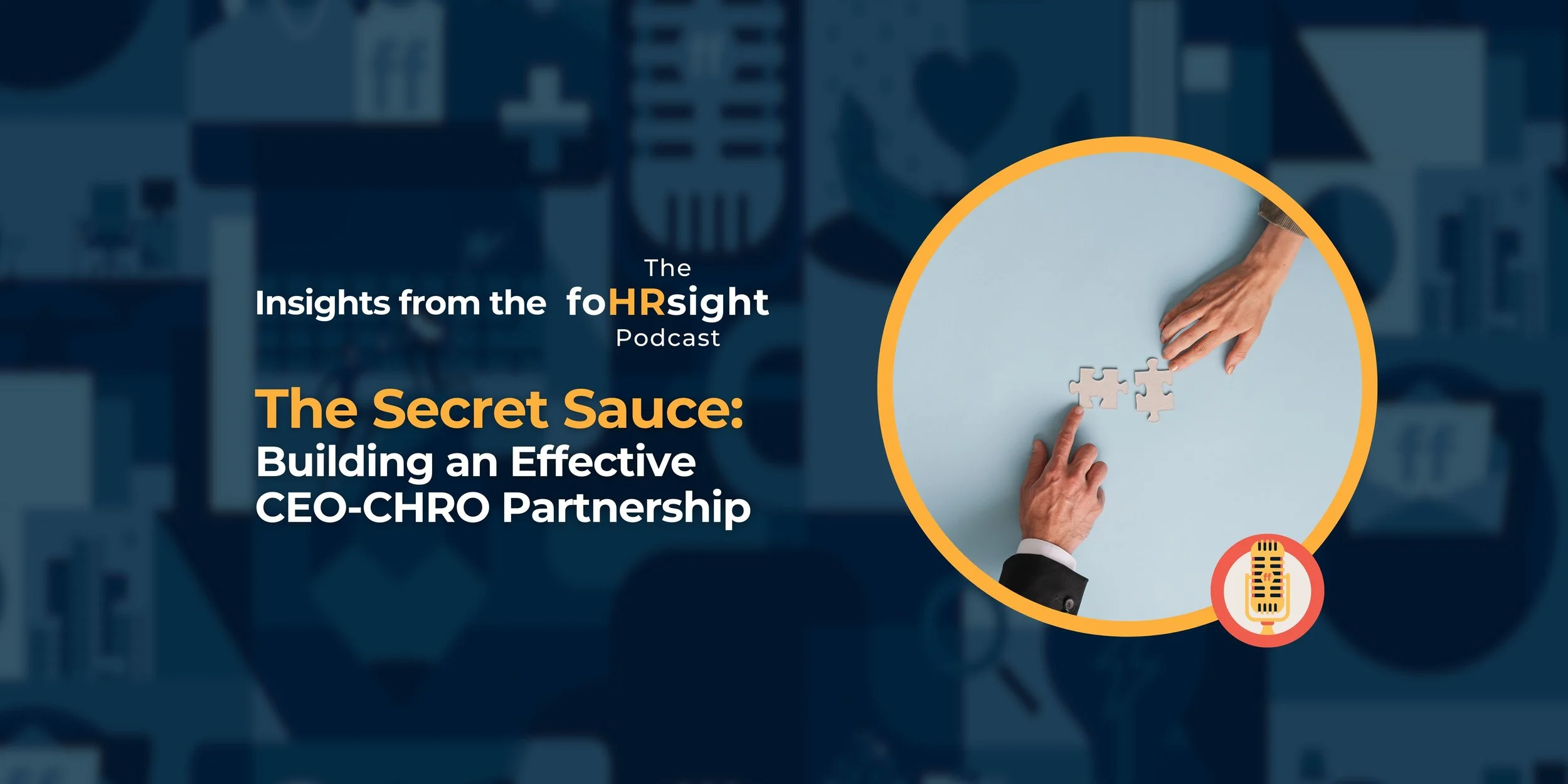 The Secret Sauce: Building an Effective CEO-CHRO Partnership