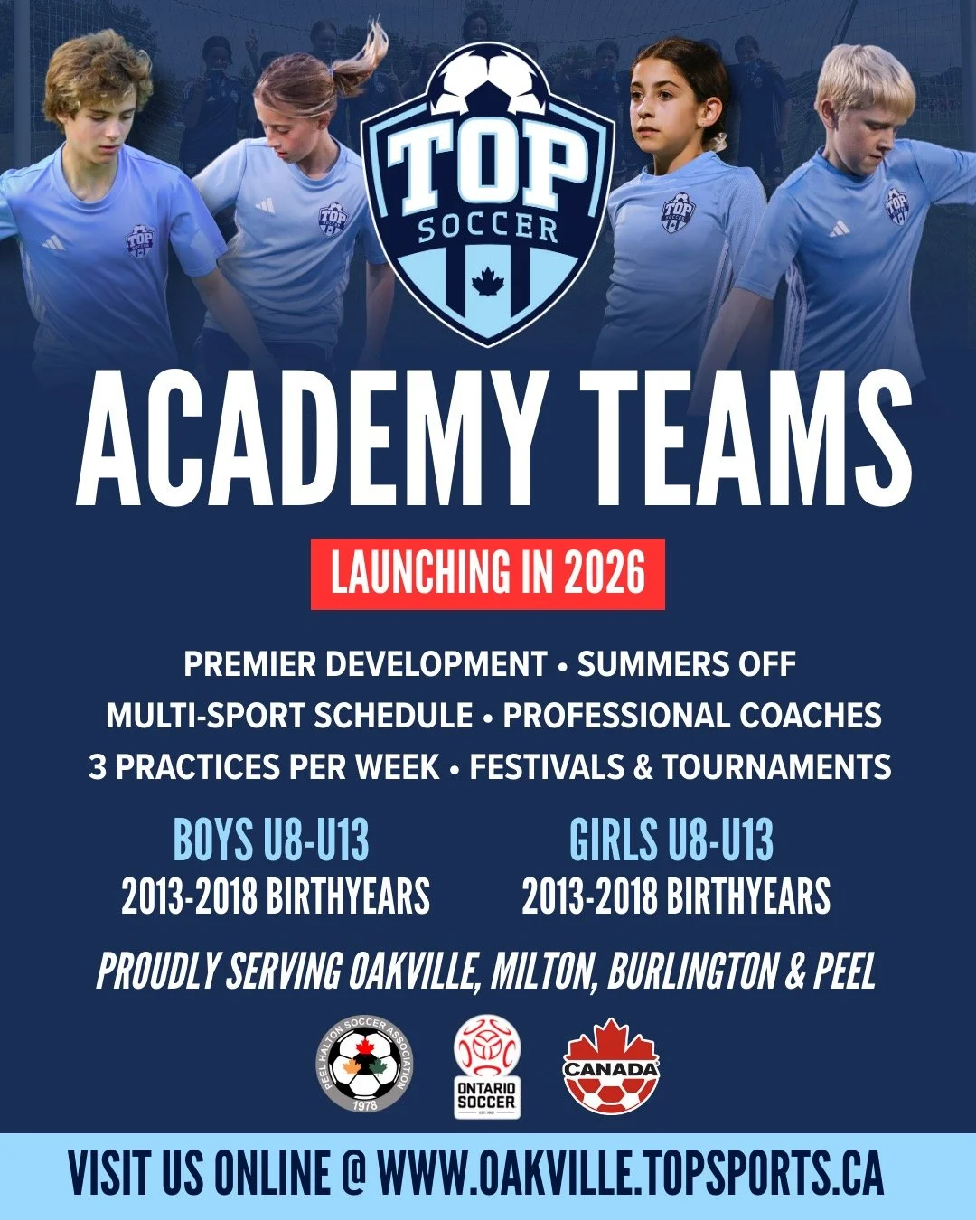 MEET OAKVILLE'S NEWEST SOCCER CLUB! Registration of interest for our Academy Soccer Teams is now open! Apply on line @ www.oakville.topsports.ca to express your interest and attend our open house on February 19th at Appleby College to learn more abou