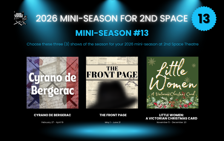 Promotional poster for the 2026 mini-season at 2nd Space Theatre, showing three shows: 'Cyrano de Bergerac' from February 27 to April 19, 'The Front Page' from May 1 to June 21, and 'Little Women: A Victorian Christmas Card' from November 5 to December 20.