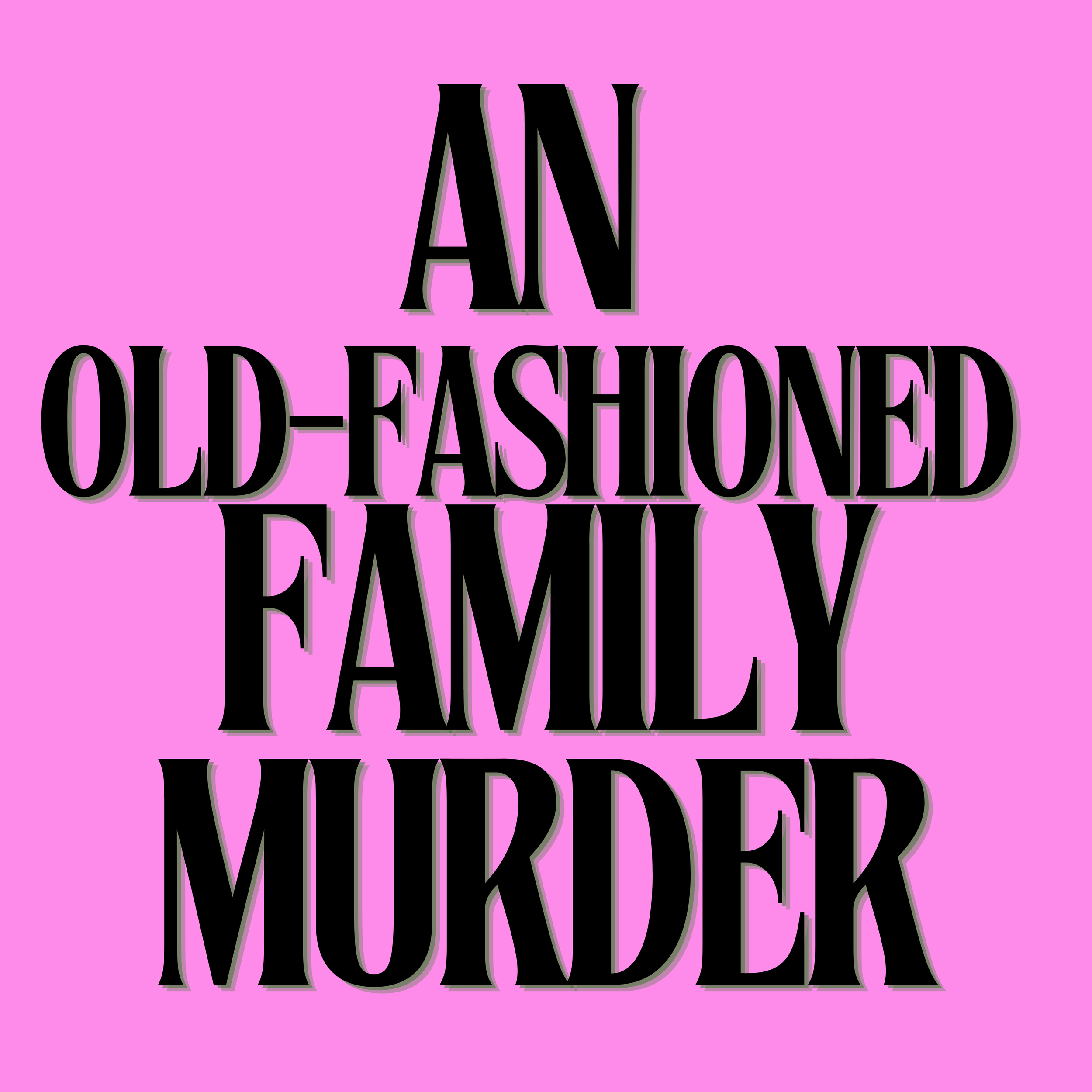 An Old-Fashioned Family Murder