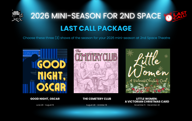 Poster for 2026 mini-season at 2nd Space Theatre, featuring three shows: 'Good Night, Oscar' from June 25 to August 16, 'The Cemetery Club' from August 28 to October 18, and 'Little Women: A Victorian Christmas Card' from November 5 to December 20.