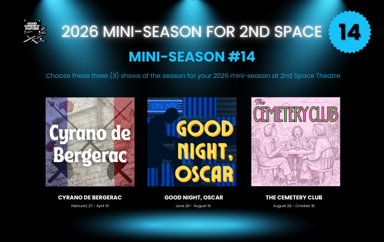 Season poster for '2026 Mini-Season for 2nd Space' featuring three shows: 'Cyrano de Bergerac' from Feb 27 to Apr 19, 'Good Night, Oscar' from June 26 to August 16, and 'The Cemetery Club' from August 28 to October 18, with vibrant stage curtain backgrounds.