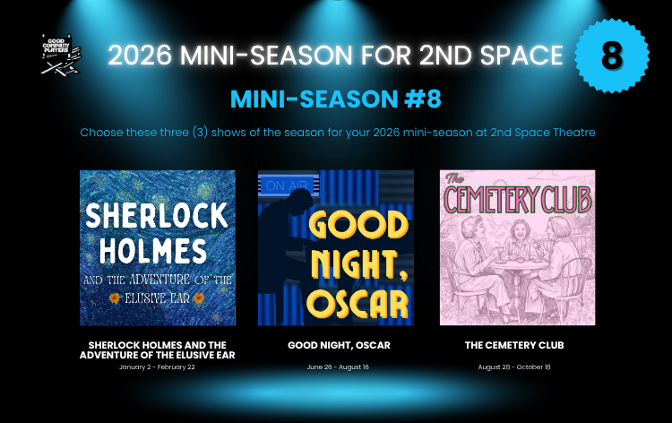 A promotional poster for the 2026 mini-season at 2nd Space Theatre, featuring three shows: Sherlock Holmes and the Adventure of the Blue Ear running from January 2 to February 22, Good Night, Oscar from June 26 to August 16, and The Cemetery Club from August 28 to October 18.