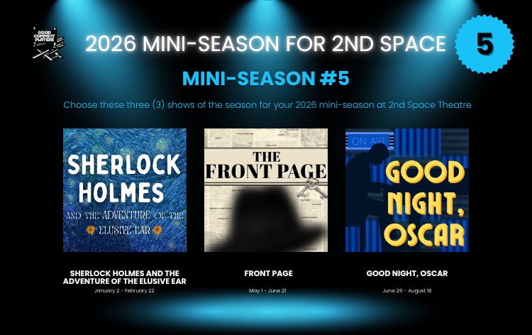 Poster for 2026 mini-season at 2nd Space Theatre, featuring three shows: Sherlock Holmes and the Adventure of the Elusive Ear, The Front Page, and Good Night, Oscar, with dates and show titles.