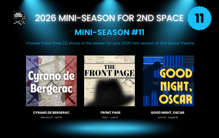 Poster for the 2026 mini-season of shows at 2nd Space Theatre featuring three shows: 'Cyrano de Bergerac' February 27 to April 19, 'Front Page' May 1 to June 21, and 'Good Night, Oscar' June 26 to August 15.