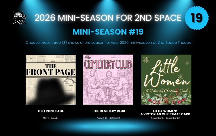 Poster for the 2026 mini-season at 2nd Space Theatre, featuring three shows: 'The Front Page,' 'The Cemetery Club,' and 'Little Women: A Victorian Christmas Card.'