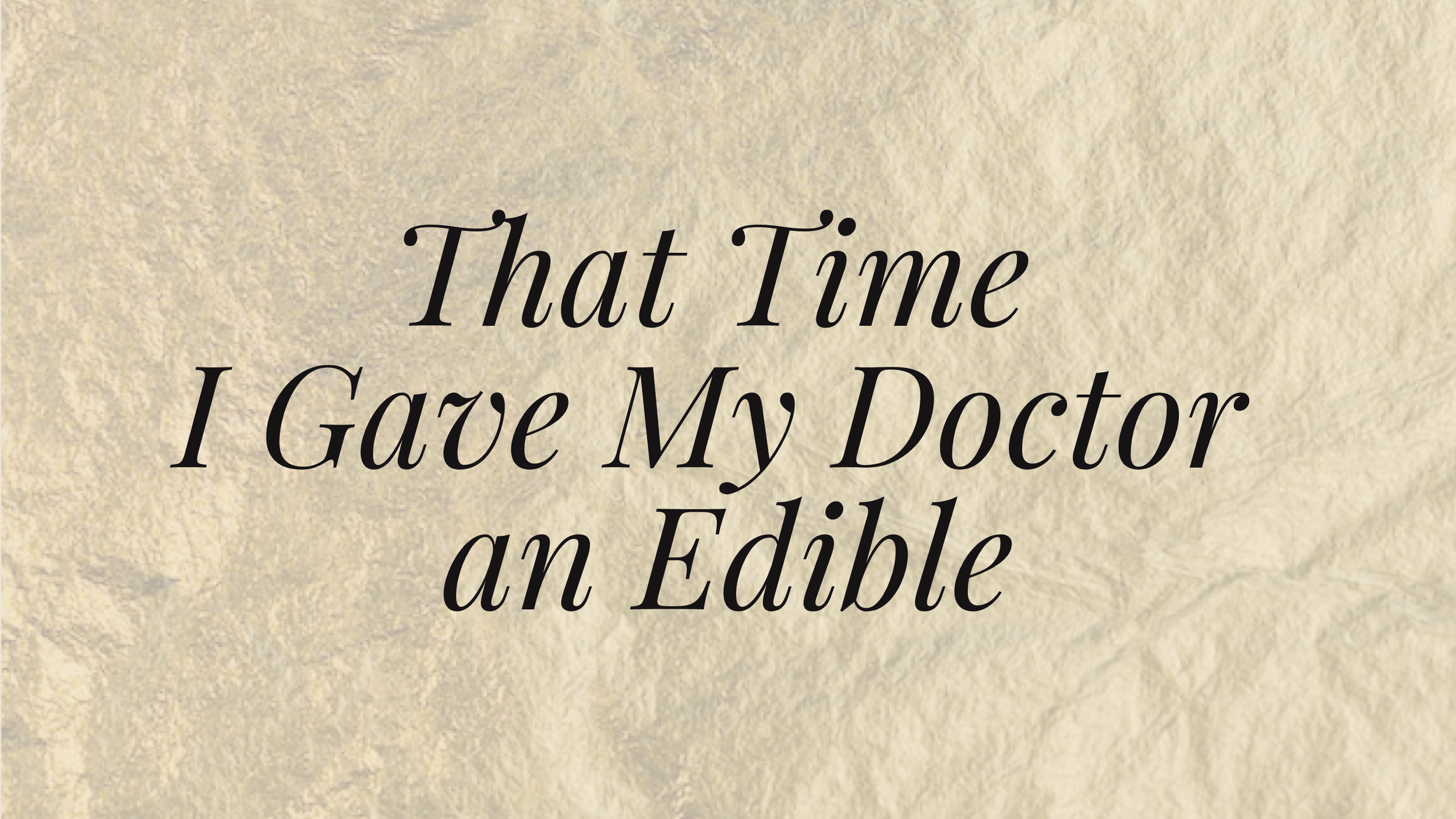 That time I gave my Doctor an Edible (Copy)